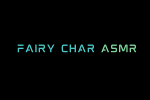 Fairy Char ASMR Videos. ASMR Youtube Channel. Autonomous Sensory Meridian Response Video.