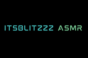 Itsblitzzz ASMR Videos. ASMR Youtube Channel. Autonomous Sensory Meridian Response Video.
