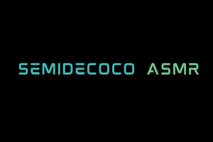 Semidecoco ASMR Videos. ASMR Youtube Channel. Autonomous Sensory Meridian Response Video.