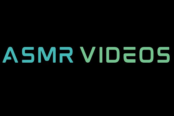 Best ASMR Videos.