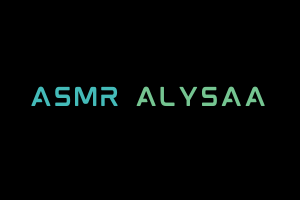 ASMR Alysaa Videos. ASMR Youtube Channel. Autonomous Sensory Meridian Response Video.